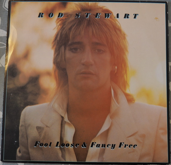 Rod Stewart – Foot Loose & Fancy Free (Vinyl) - Discogs