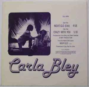 Carla Bley – Night-Glo / Crazy With You (1985, Vinyl) - Discogs