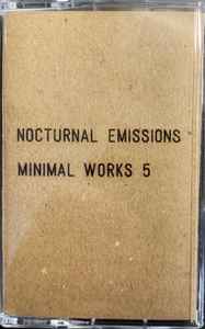 Nocturnal Emissions – Minimal Works 5 (2022, Cassette) - Discogs