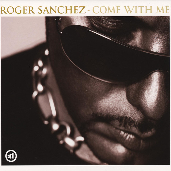 Roger Sanchez - Come With Me: lyrics and songs