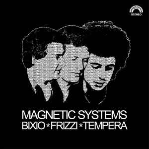 Magnetic Systems - Bixio, Frizzi & Tempera