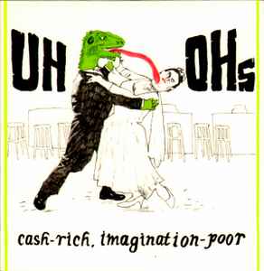 UH OHs - Cash-Rich, Imagination-Poor album cover