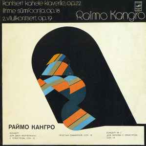 Raimo Kangro - Kontsert Kahele Klaverile, Op. 22 / Lihtne Sümfoonia, Op. 18 / 2. Viiulikontsert, Op. 19 album cover