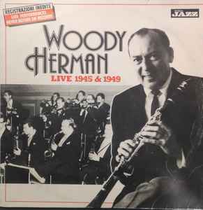 Woody Herman - Live 1945 & 1949