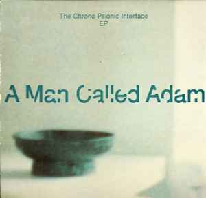A Man Called Adam - The Chrono Psionic Interface EP album cover