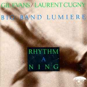 Rhythm a ning : London / Gil Evans, arr. & dir. Laurent Cugny, claviers & dir. Big Band Lumiere | Evans, Gil. Arr. & dir.