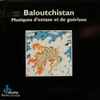 Various - Baloutchistan: Musiques d'Extase Et de Guérison