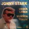 Jonny Stark - Unser Leben / Wunschtraum