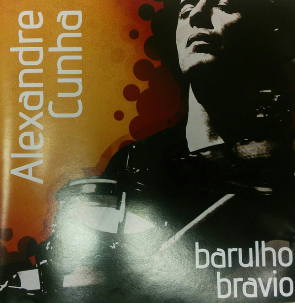 last ned album Alexandre Cunha - Barulho Bravio