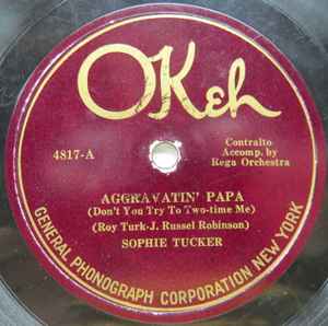 Sophie Tucker - Aggravatin' Papa / You've Got To See Your Mamma Ev'ry Night album cover
