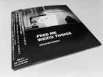 Cover of Feed Me Weird Things, 2021-06-04, CD