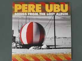 Pere Ubu - Songs From The Lost Album アルバムカバー