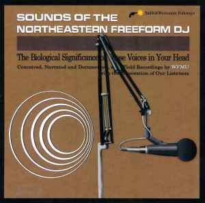 Sounds Of The Northeastern Freeform DJ Or The Biological Significance Of Those Voices In Your Head - Various
