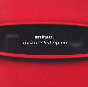Rocket Skating EP - Misc.