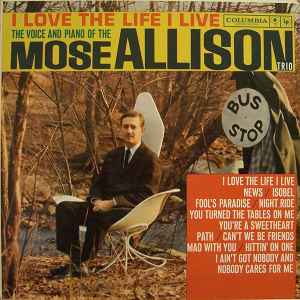 The Mose Allison Trio - I Love The Life I Live album cover