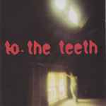 Cover of To The Teeth, 2000, CD
