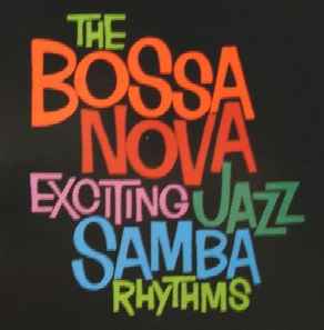 The Bossa Nova Exciting Jazz Samba Rhythms レーベル | リリース