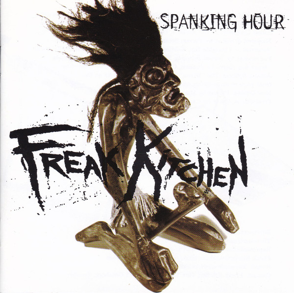 Freak Kitchen - Spanking Hour | Releases | Discogs