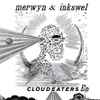 Merwyn* & Inkswel - Cloud Eaters EP