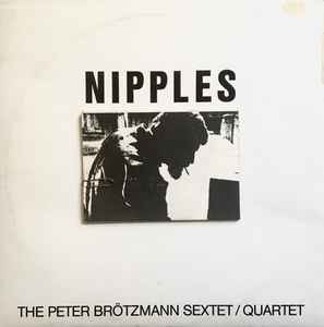 Peter Brötzmann Sextet - Nipples album cover