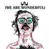 W.A.W ! (We Are Wonderful) - (We Are Wonderful)