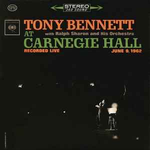Tony Bennett With Ralph Sharon And His Orchestra – At Carnegie Hall  Recorded Live June 9, 1962 (1962, Vinyl) - Discogs