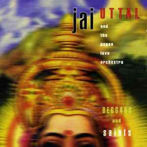 Jai Uttal And The Pagan Love Orchestra - Beggars And Saints