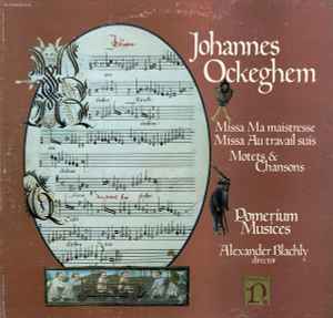 Missa Ma Maistresse. Missa Au Travail Suis. Motets & Chansons - Johannes Ockeghem / Pomerium Musices, Alexander Blachly