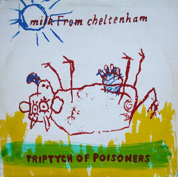 Milk From Cheltenham – Triptych Of Poisoners (1983, Blue, Vinyl