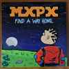 MxPx - Find A Way Home