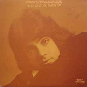 Paul Wagner – To Be A Man (1973, Vinyl) - Discogs