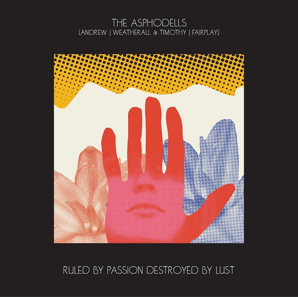 Album herunterladen The Asphodells - Ruled By Passion Destroyed By Lust