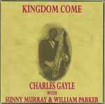 Charles Gayle With Sunny Murray u0026 William Parker – Kingdom Come (1994