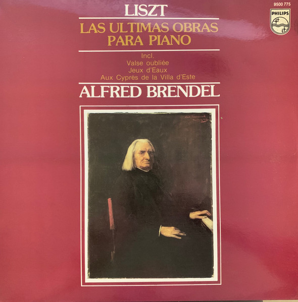 Liszt - Alfred Brendel – Late Piano Works = Späte Klavierwerke