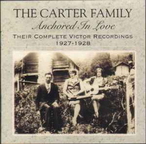 The Carter Family - Anchored In Love (Their Complete Victor Recordings 1927-1928) album cover