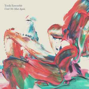 Tonik Ensemble - Until We Meet Again album cover