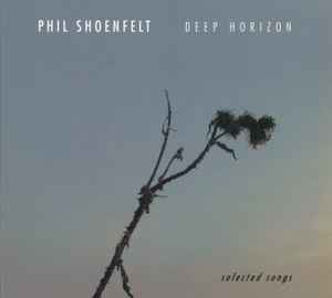 Phil Shöenfelt - Deep Horizon - Selected Songs album cover