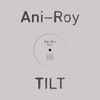 Ani-Roy - Tilt