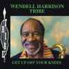 Wendell Harrison Tribe* - Get Up Off Your Knees