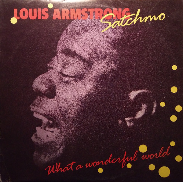Louis Armstrong - Satchmo - What A Wonderful World | Releases | Discogs