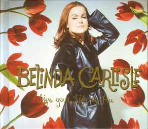 Live Your Life Be Free - Belinda Carlisle