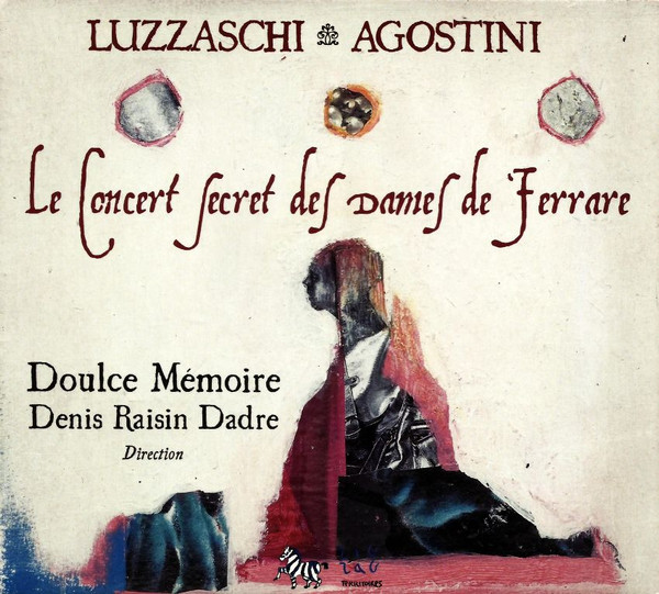 descargar álbum Luzzaschi Agostini Doulce Mémoire , Direction Denis RaisinDadre - Le Secret Des Dames De Ferrare