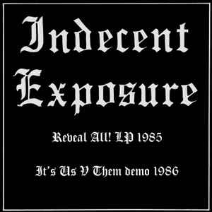 Reveal All! LP 1985 / It’s Us V Them Demo 1986 - Indecent Exposure