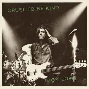 Cruel To Be Kind - Nick Lowe