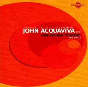 From Saturday To Sunday Volume 2 - John Acquaviva