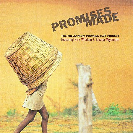 Album herunterladen Takana Miyamoto & Kirk Whalum - Promises Made The Millennium Promise Jazz Project