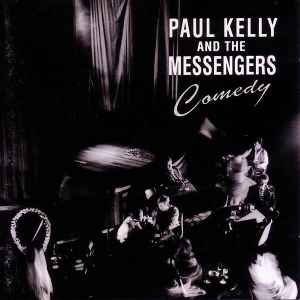 Paul Kelly And The Messengers - Comedy