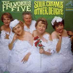 The Frivolous Five - Sour Cream & Other Delights album cover