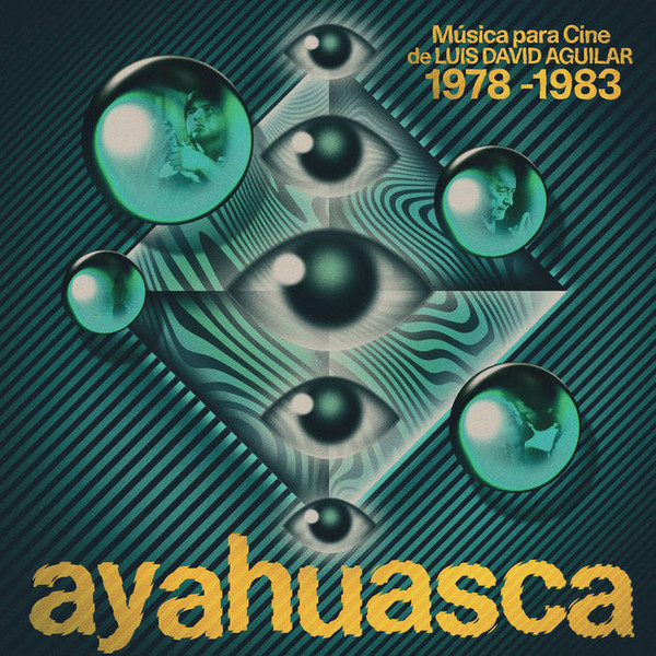 Ayahuasca: Musica Para Cine De Luis David Agular 1978-1983