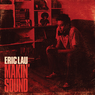 Eric Lau – Makin' Sound (2010, Vinyl) - Discogs